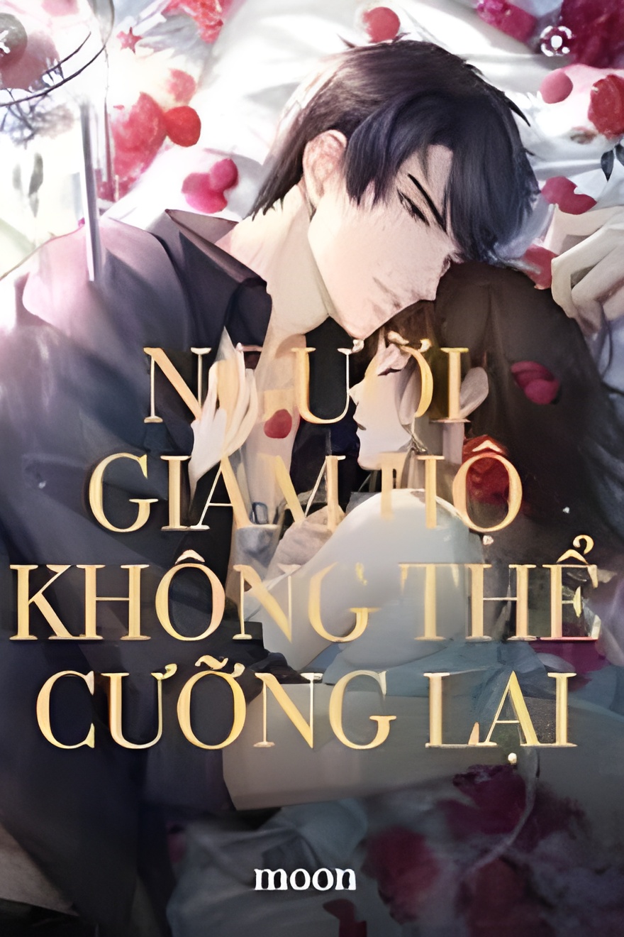 nguoi giam ho khong the cuong lai - Top 9 truyện ngôn tình sủng h nổi tiếng nhất