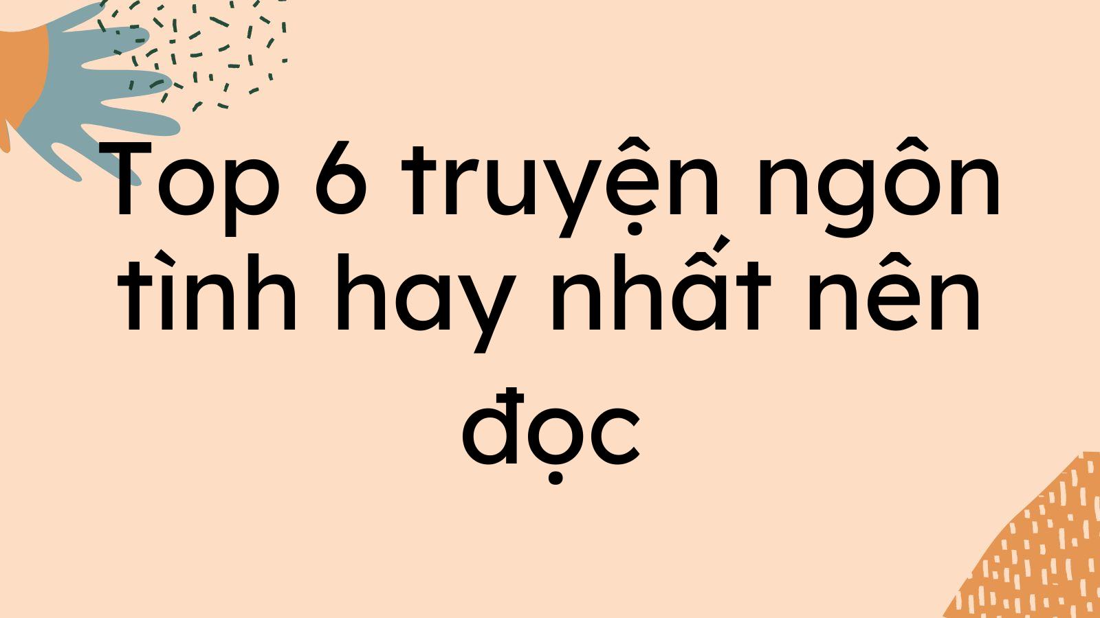 Top 6 truyện ngôn tình hay nhất nên đọc